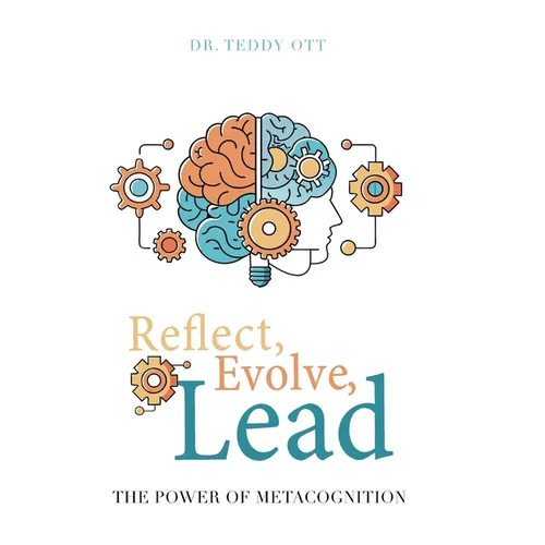Reflect, Evolve, Lead: The Power of Metacognition - Hardcover
