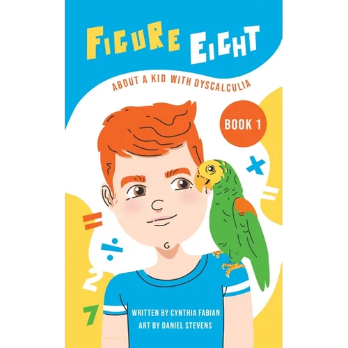 Figure Eight: About a Kid with Dyscalculia: Book 1 - Paperback