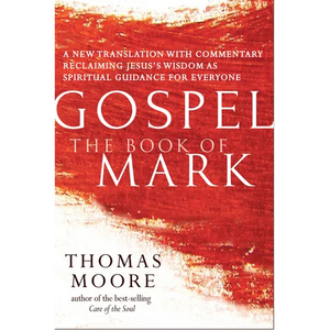 Gospel--The Book of Mark: A New Translation with Commentary--Jesus Spirituality for Everyone - Hardcover