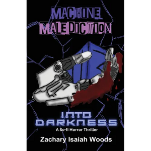 Machine Malediction: Into Darkness - Paperback