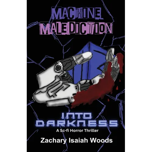 Machine Malediction: Into Darkness - Paperback