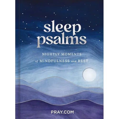 Sleep Psalms: Nightly Moments of Mindfulness and Rest - Prayer Devotional - Hardcover