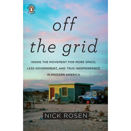 Off the Grid: Inside the Movement for More Space, Less Government, and True Independence in Modern America - Paperback