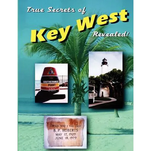 True Secrets of Key West Revealed! - Paperback