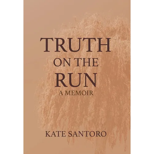 Truth on the Run: A Memoir - Hardcover