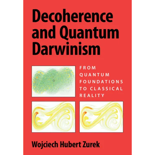 Decoherence and Quantum Darwinism: From Quantum Foundations to Classical Reality - Paperback