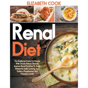 Renal Diet: The Nutritional Guide For People With Chronic Kidney Disease: Improve Renal Functions To Avoid Dialysis By Easily Lowe - Paperback