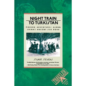 Night Train to Turkistan: Modern Adventures Along China's Ancient Silk Road - Paperback