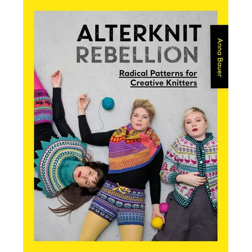Alterknit Rebellion: Radical Patterns for Creative Knitters - Paperback