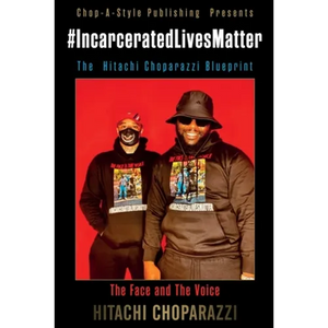 #Incarcerated Lives Matter Movement The Hitachi Choparazzi Blueprint - Paperback