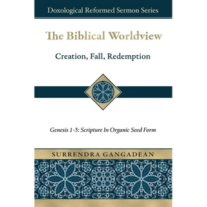 The Biblical Worldview: Genesis 1-3: Scripture in Organic Seed Form - Paperback