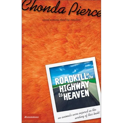 The Roadkill on the Highway to Heaven: Has Life Left You Flatter Than a Steam-Rolled Possum? - Paperback