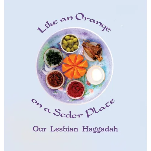 Like an Orange on a Seder Plate: Our Lesbian Haggadah - Paperback