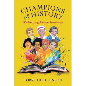 Champions of History: 50 Amazing African Americans - Paperback