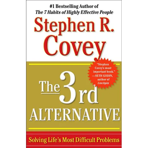 The 3rd Alternative: Solving Life's Most Difficult Problems - Paperback