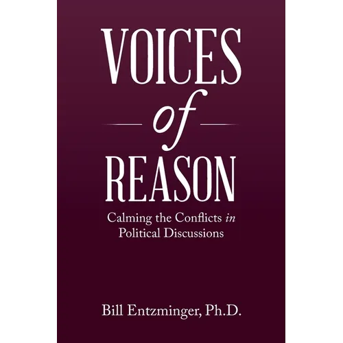 Voices of Reason: Calming the Conflicts in Political Discussions - Paperback