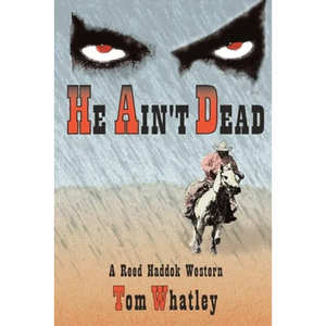 He Ain't Dead: A Novel of the Wicked West - Paperback