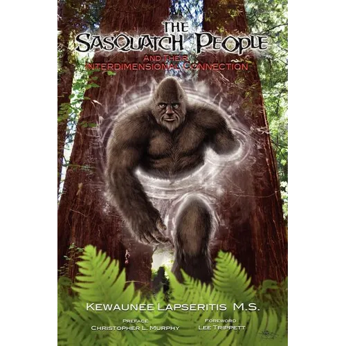 The Sasquatch People and Their Interdimensional Connection - Paperback