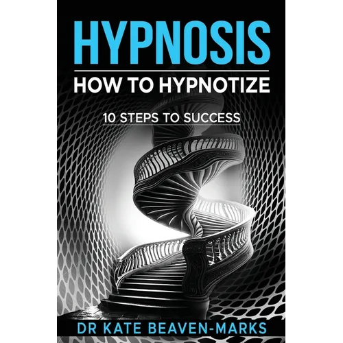 Hypnosis: How To Hypnotize: 10 Steps To Success - Paperback