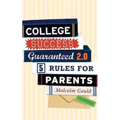 College Success Guaranteed 2.0: 5 Rules for Parents - Paperback