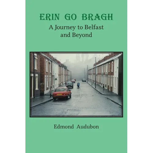 Erin Go Bragh: A Journey to Belfast and Beyond - Paperback