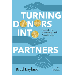 Turning Donors Into Partners: Principles for Fundraising You'll Actually Enjoy - Paperback