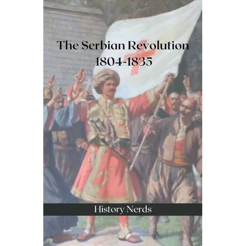 The Serbian Revolution: 1804-1835 - Paperback