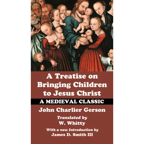 A Treatise on Bringing Children to Christ - Paperback