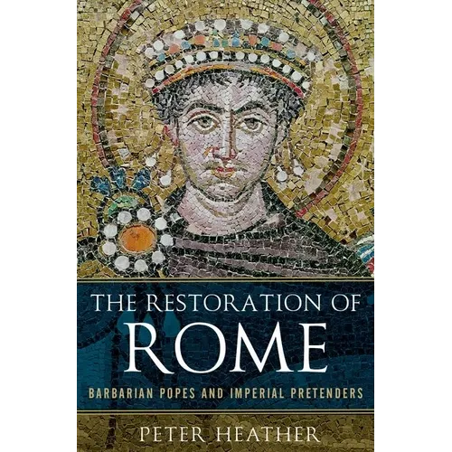 The Restoration of Rome: Barbarian Popes and Imperial Pretenders - Hardcover