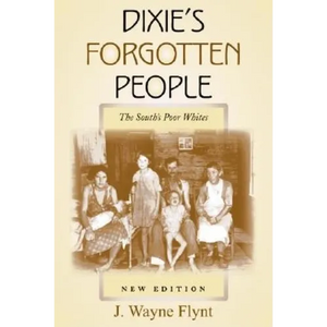 Dixie's Forgotten People: The South's Poor Whites - Paperback