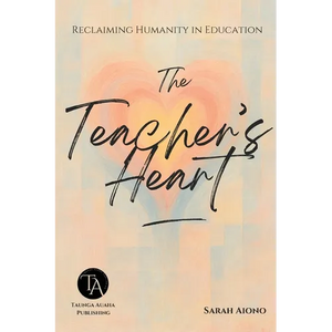 The Teacher's Heart: Reclaiming Humanity in Education - Paperback