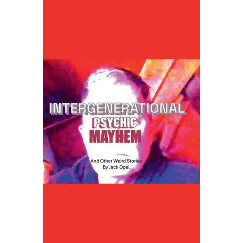 Intergenerational Psychic Mayhem and Other Weird Stories - Paperback