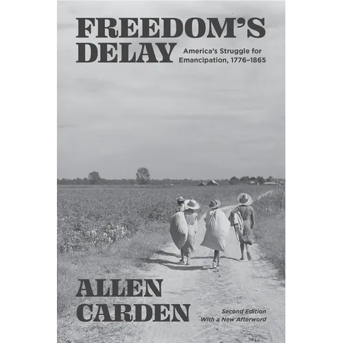 Freedom's Delay: America's Struggle for Emancipation, 1776-1865 - Paperback