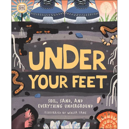 Under Your Feet... Soil, Sand and Everything Underground - Hardcover