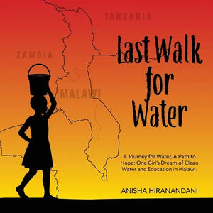 Last Walk for Water: A Journey for Water, A Path to Hope: One Girl's Dream of Clean Water and Education in Malawi. - Paperback