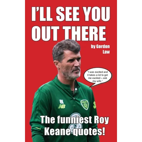 I'll See You Out There: The funniest Roy Keane quotes! - Paperback