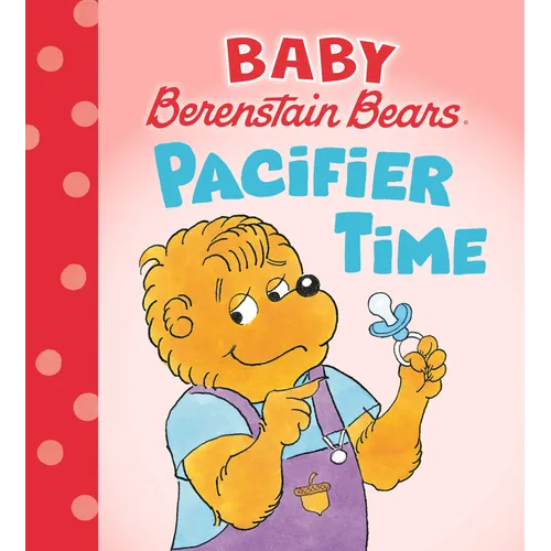 Pacifier Time (Baby Berenstain Bears) - Board Book