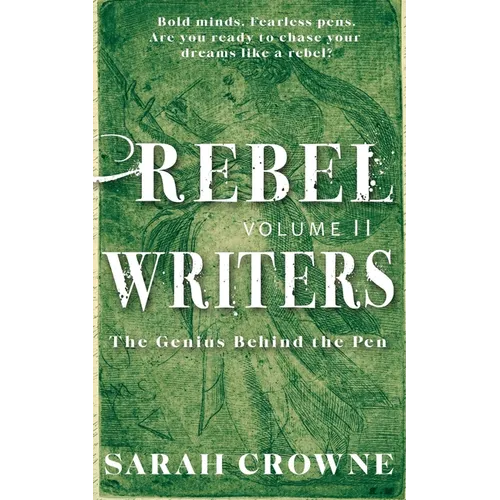 Rebel Writers: The Genius Behind the Pen Volume II - Paperback