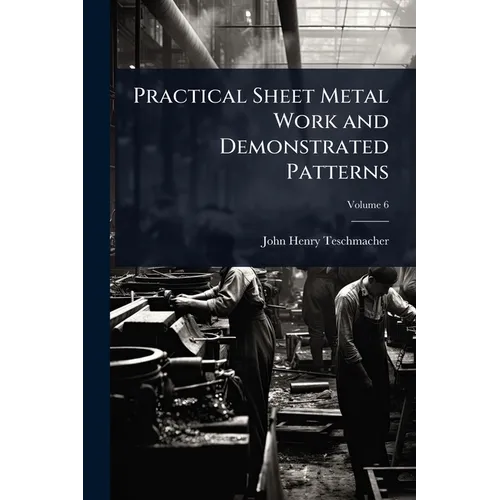 Practical Sheet Metal Work and Demonstrated Patterns - Paperback