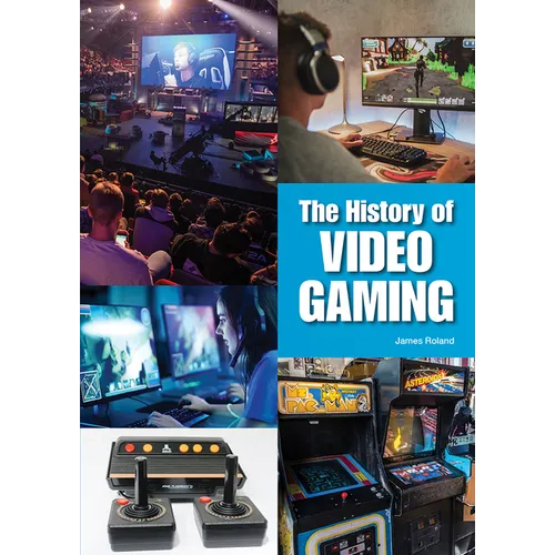 The History of Video Gaming - Hardcover