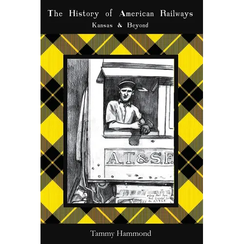 The History of American Railways: Kansas and Beyond - Paperback