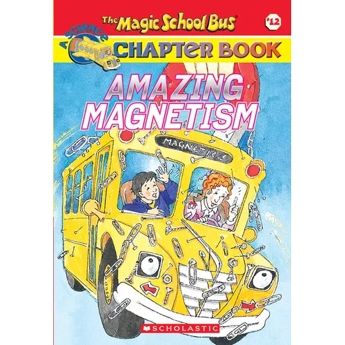 Amazing Magnetism (the Magic School Bus Chapter Book #12) - Paperback