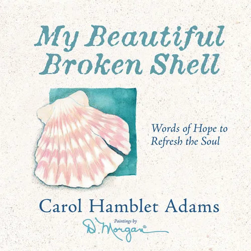 My Beautiful Broken Shell: Words of Hope to Refresh the Soul - Hardcover