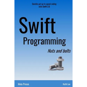 Swift Programming Nuts and Bolts - Paperback