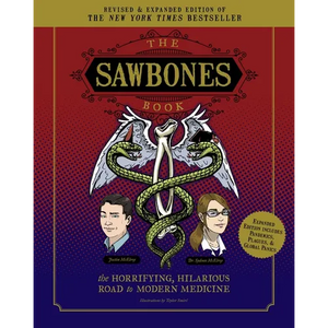 The Sawbones Book: The Hilarious, Horrifying Road to Modern Medicine: Paperback Revised and Updated for 2020 NY Times Best Seller Medicine and Science - Paperback
