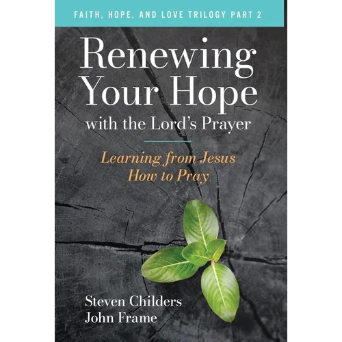 Renewing Your Hope with the Lord's Prayer: Learning from Jesus How to Pray - Hardcover