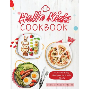 Hello Kids Cookbook: Fun and Easy Recipes for Little Chefs - Paperback