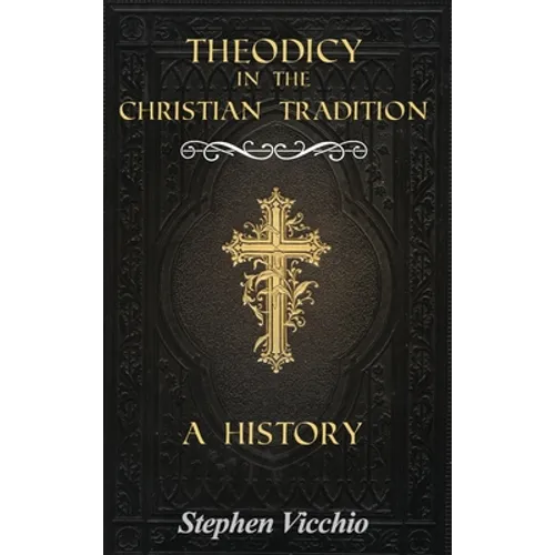 Theodicy in the Christian Tradition: A History - Hardcover