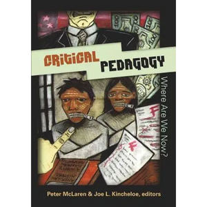 Critical Pedagogy: Where Are We Now? - Paperback