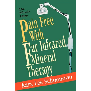 Pain Free With Far Infrared Mineral Therapy: The Miracle Lamp - Paperback